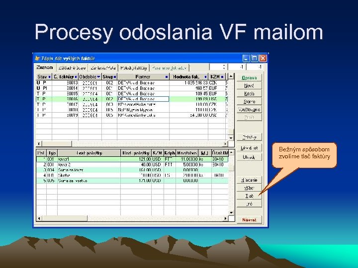 Procesy odoslania VF mailom Bežným spôsobom zvolíme tlač faktúry 