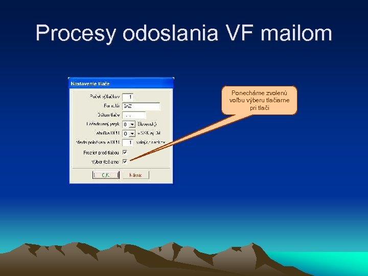 Procesy odoslania VF mailom Ponecháme zvolenú voľbu výberu tlačiarne pri tlači 