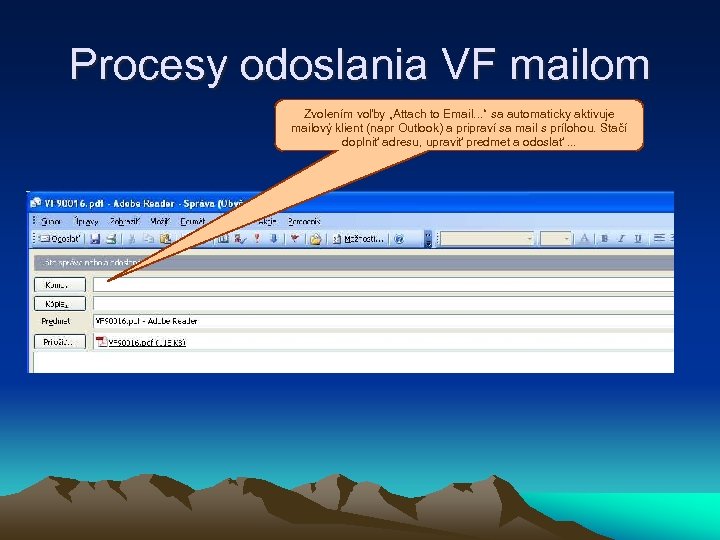 Procesy odoslania VF mailom Zvolením voľby „Attach to Email. . . “ sa automaticky