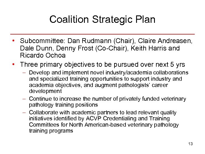 Coalition Strategic Plan • Subcommittee: Dan Rudmann (Chair), Claire Andreasen, Dale Dunn, Denny Frost