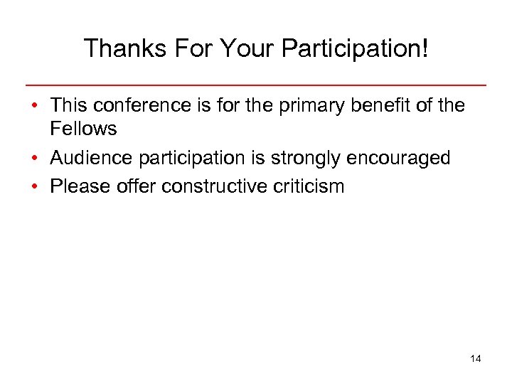 Thanks For Your Participation! • This conference is for the primary benefit of the