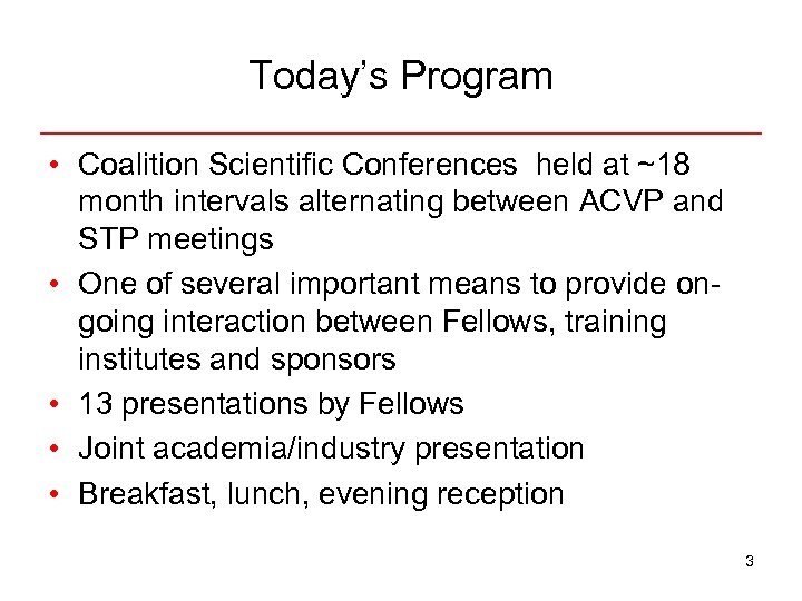 Today’s Program • Coalition Scientific Conferences held at ~18 month intervals alternating between ACVP