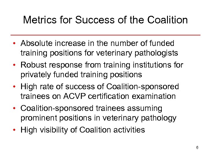 Metrics for Success of the Coalition • Absolute increase in the number of funded