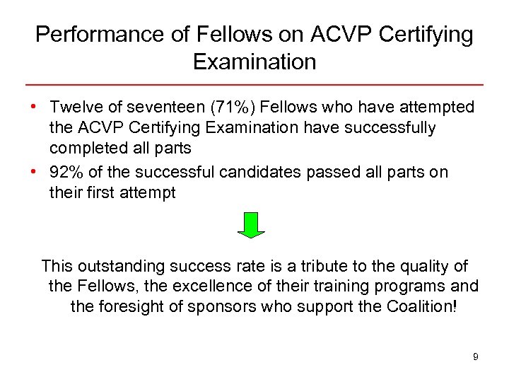 Performance of Fellows on ACVP Certifying Examination • Twelve of seventeen (71%) Fellows who