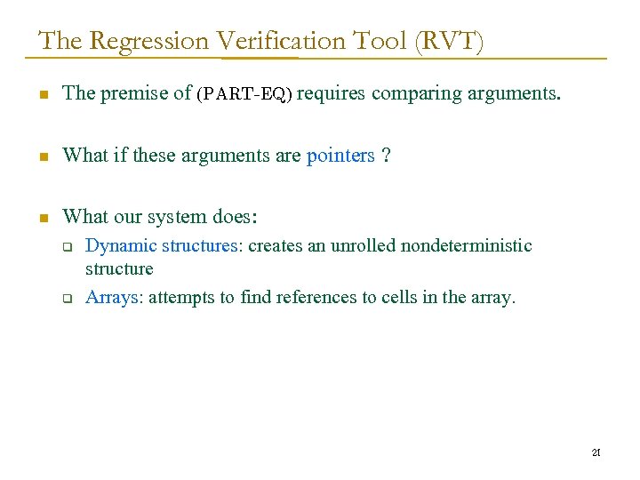 The Regression Verification Tool (RVT) n The premise of (PART-EQ) requires comparing arguments. n