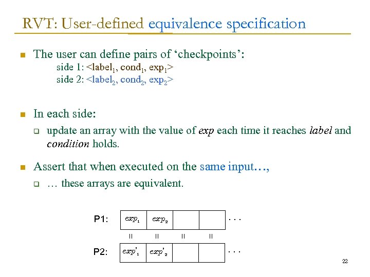 RVT: User-defined equivalence specification n The user can define pairs of ‘checkpoints’: side 1: