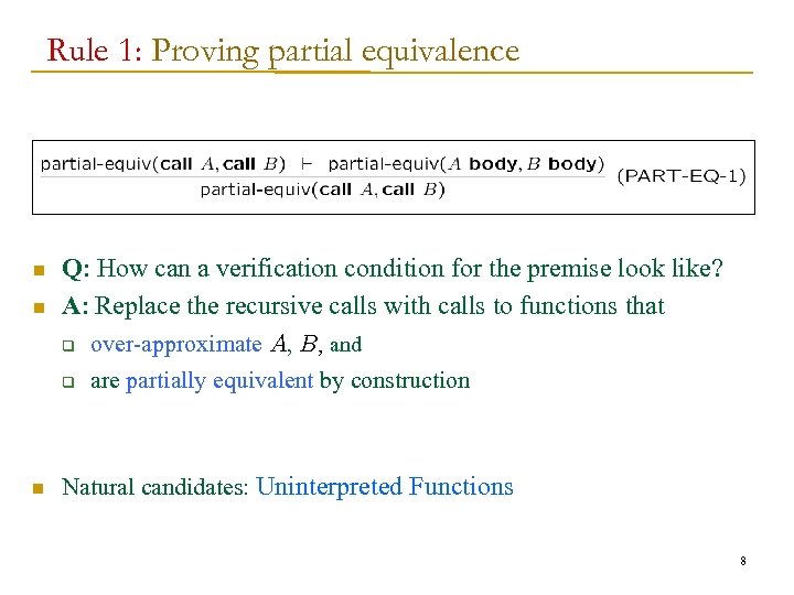 Rule 1: Proving partial equivalence n n Q: How can a verification condition for