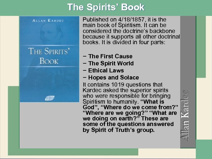 The Spirits’ Book • Published on 4/18/1857, it is the main book of Spiritism.