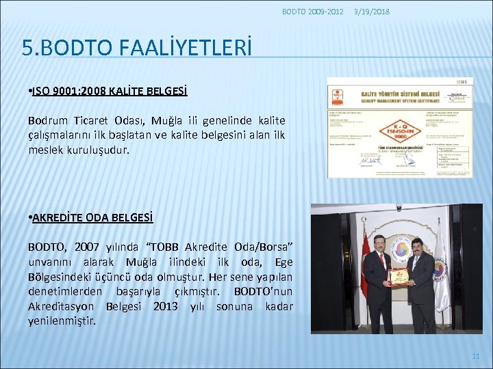 BODTO 2009 -2012 3/19/2018 5. BODTO FAALİYETLERİ • ISO 9001: 2008 KALİTE BELGESİ Bodrum