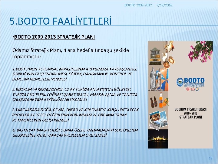 BODTO 2009 -2012 3/19/2018 5. BODTO FAALİYETLERİ • BODTO 2009 -2013 STRATEJİK PLANI Odamız