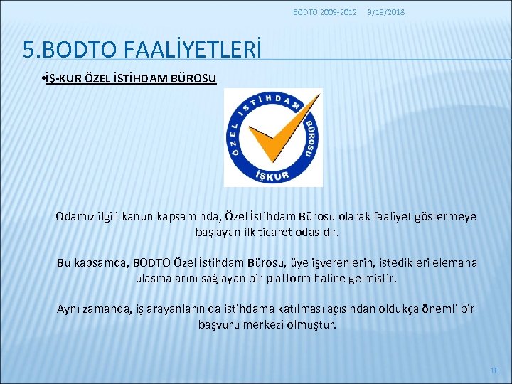 BODTO 2009 -2012 3/19/2018 5. BODTO FAALİYETLERİ • İŞ-KUR ÖZEL İSTİHDAM BÜROSU Odamız ilgili