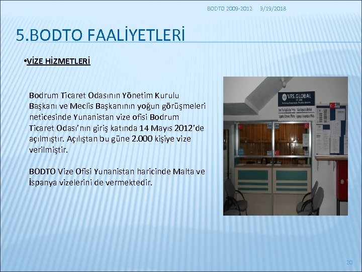 BODTO 2009 -2012 3/19/2018 5. BODTO FAALİYETLERİ • VİZE HİZMETLERİ Bodrum Ticaret Odasının Yönetim