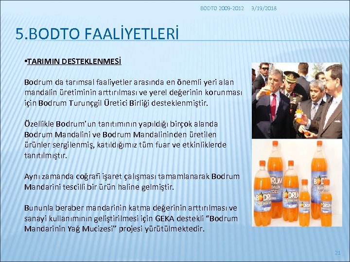 BODTO 2009 -2012 3/19/2018 5. BODTO FAALİYETLERİ • TARIMIN DESTEKLENMESİ Bodrum da tarımsal faaliyetler