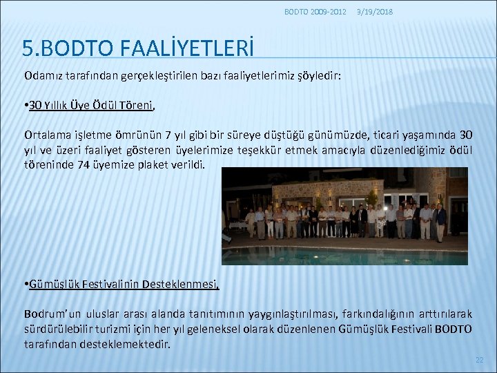 BODTO 2009 -2012 3/19/2018 5. BODTO FAALİYETLERİ Odamız tarafından gerçekleştirilen bazı faaliyetlerimiz şöyledir: •
