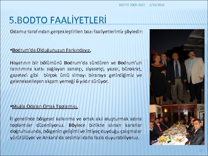 BODTO 2009 -2012 3/19/2018 5. BODTO FAALİYETLERİ Odamız tarafından gerçekleştirilen bazı faaliyetlerimiz şöyledir: •