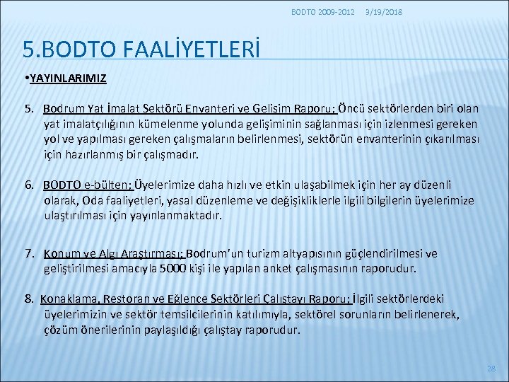 BODTO 2009 -2012 3/19/2018 5. BODTO FAALİYETLERİ • YAYINLARIMIZ 5. Bodrum Yat İmalat Sektörü