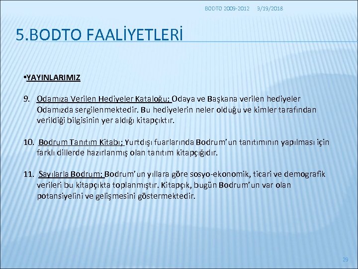 BODTO 2009 -2012 3/19/2018 5. BODTO FAALİYETLERİ • YAYINLARIMIZ 9. Odamıza Verilen Hediyeler Kataloğu;