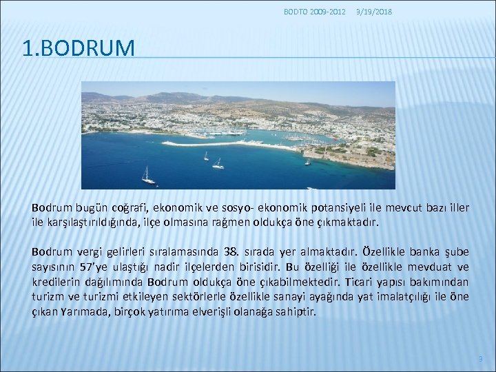 BODTO 2009 -2012 3/19/2018 1. BODRUM Bodrum bugün coğrafi, ekonomik ve sosyo- ekonomik potansiyeli