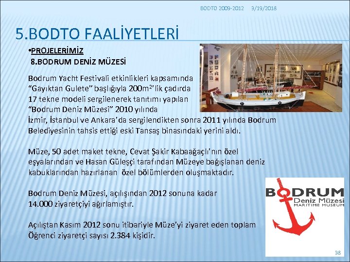 BODTO 2009 -2012 3/19/2018 5. BODTO FAALİYETLERİ • PROJELERİMİZ 8. BODRUM DENİZ MÜZESİ Bodrum
