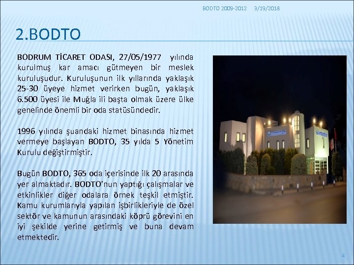 BODTO 2009 -2012 3/19/2018 2. BODTO BODRUM TİCARET ODASI, 27/05/1977 yılında kurulmuş kar amacı