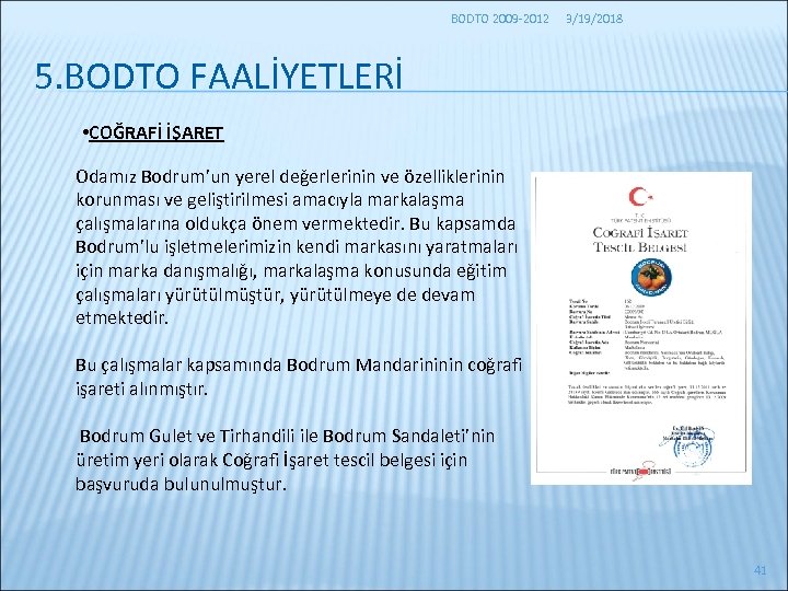 BODTO 2009 -2012 3/19/2018 5. BODTO FAALİYETLERİ • COĞRAFİ İŞARET Odamız Bodrum’un yerel değerlerinin