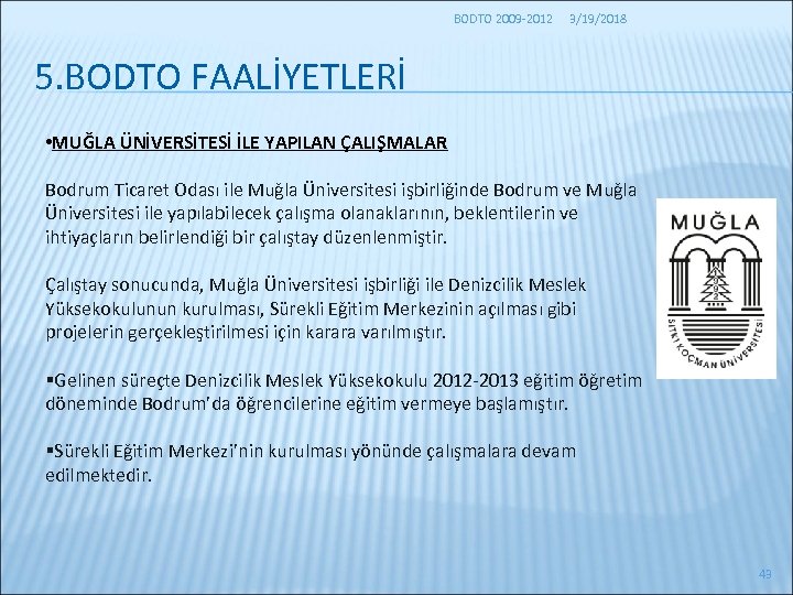 BODTO 2009 -2012 3/19/2018 5. BODTO FAALİYETLERİ • MUĞLA ÜNİVERSİTESİ İLE YAPILAN ÇALIŞMALAR Bodrum
