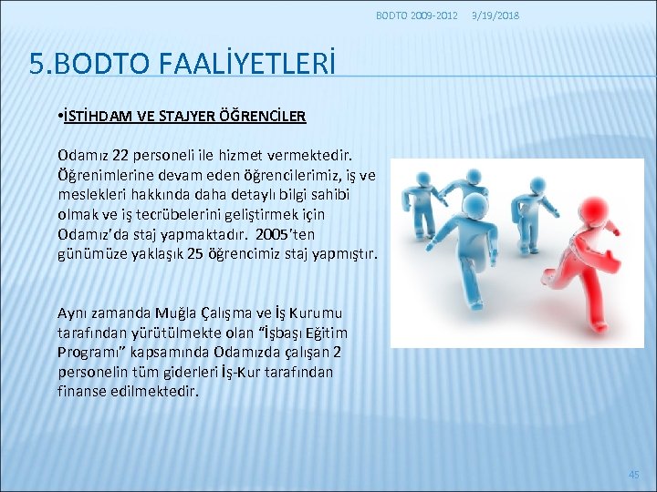 BODTO 2009 -2012 3/19/2018 5. BODTO FAALİYETLERİ • İSTİHDAM VE STAJYER ÖĞRENCİLER Odamız 22