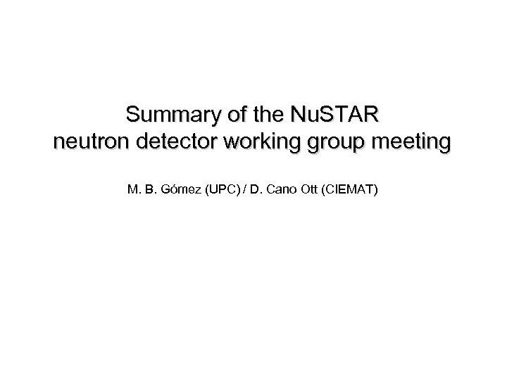 Summary of the Nu. STAR neutron detector working group meeting M. B. Gómez (UPC)