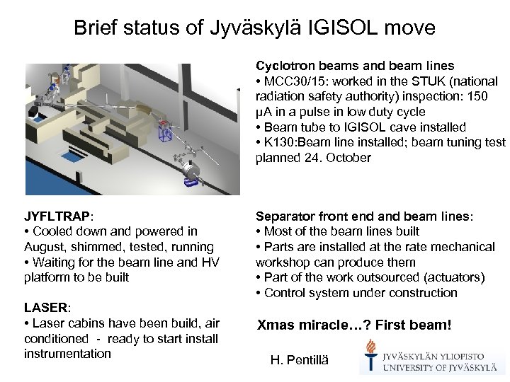 Brief status of Jyväskylä IGISOL move Cyclotron beams and beam lines • MCC 30/15: