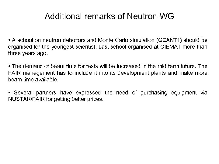 Additional remarks of Neutron WG • A school on neutron detectors and Monte Carlo