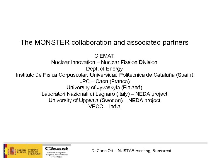 The MONSTER collaboration and associated partners CIEMAT Nuclear Innovation – Nuclear Fission Division Dept.