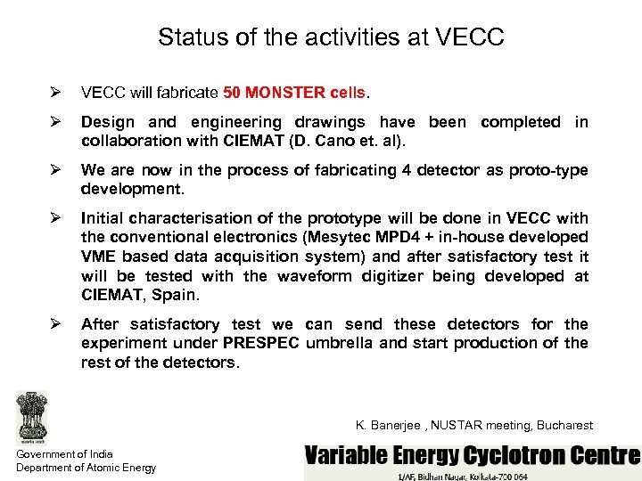 Status of the activities at VECC Ø VECC will fabricate 50 MONSTER cells. Ø