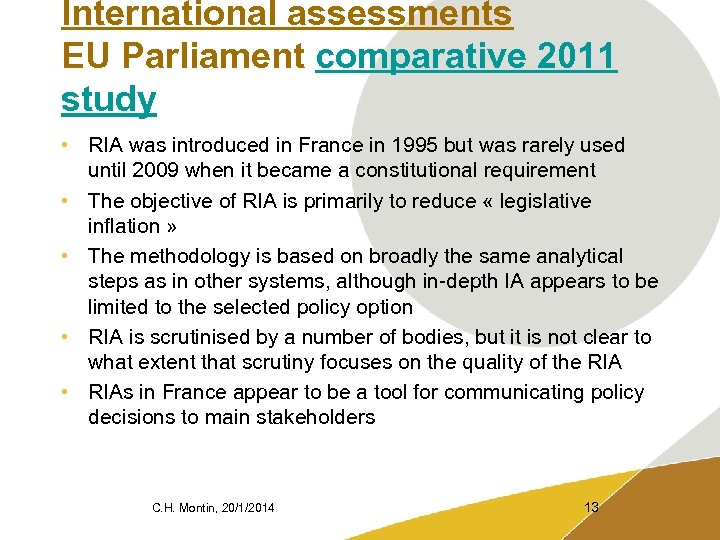 International assessments EU Parliament comparative 2011 study • RIA was introduced in France in