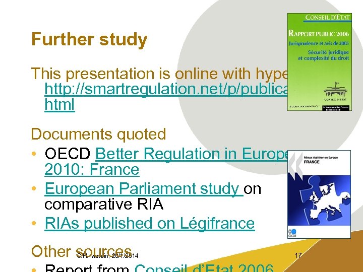 Further study This presentation is online with hyperlinks: http: //smartregulation. net/p/publications. html Documents quoted