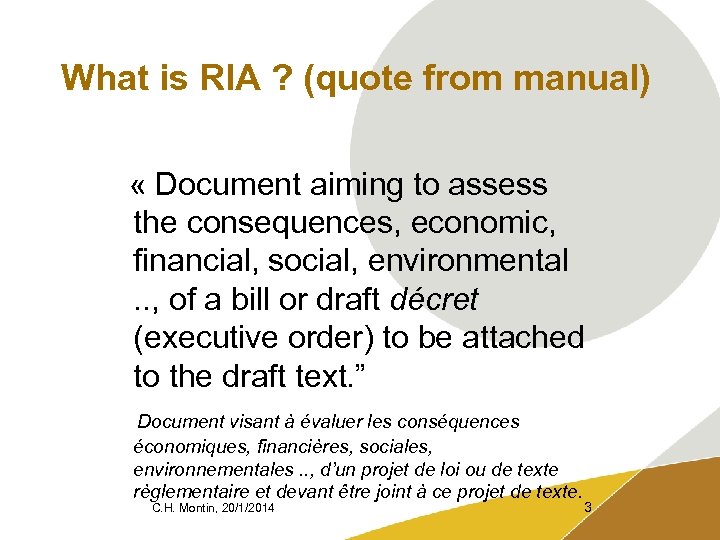 What is RIA ? (quote from manual) « Document aiming to assess the consequences,