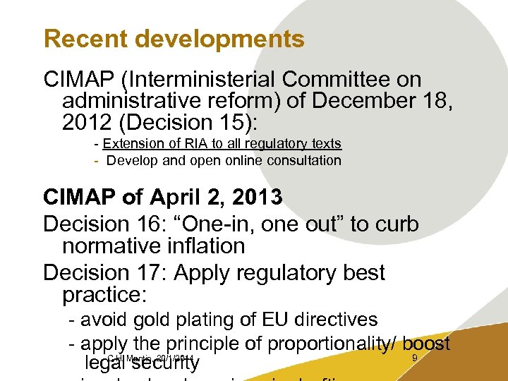 Recent developments CIMAP (Interministerial Committee on administrative reform) of December 18, 2012 (Decision 15):