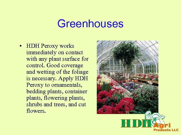 Greenhouses • HDH Peroxy works immediately on contact with any plant surface for control.
