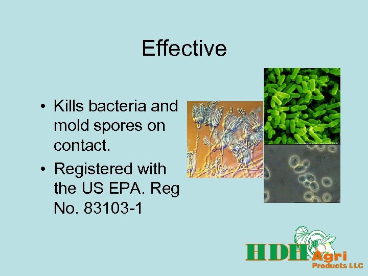 Effective • Kills bacteria and mold spores on contact. • Registered with the US