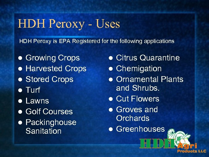 HDH Peroxy - Uses HDH Peroxy is EPA Registered for the following applications l
