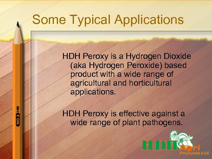 Some Typical Applications HDH Peroxy is a Hydrogen Dioxide (aka Hydrogen Peroxide) based product