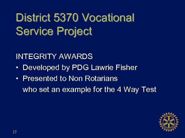 District 5370 Vocational Service Project INTEGRITY AWARDS • Developed by PDG Lawrie Fisher •
