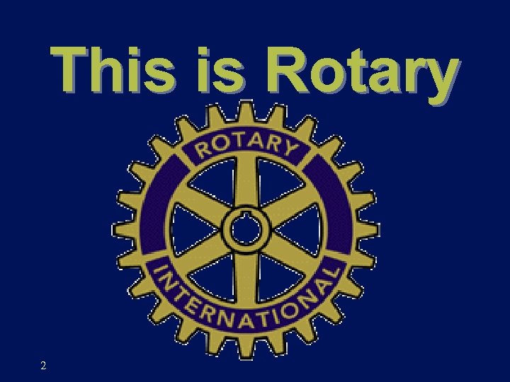 This is Rotary 2 