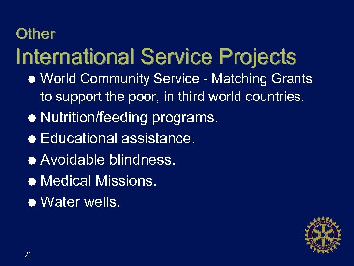 Other International Service Projects Å World Community Service - Matching Grants to support the