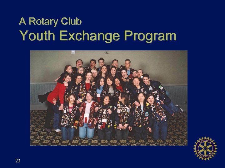 A Rotary Club Youth Exchange Program 23 