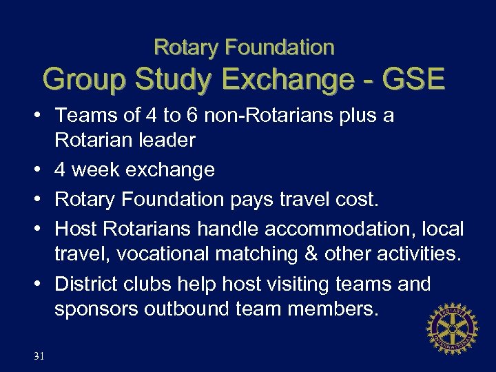 Rotary Foundation Group Study Exchange - GSE • Teams of 4 to 6 non-Rotarians