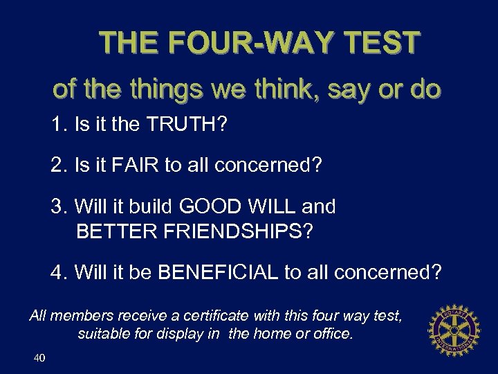 THE FOUR-WAY TEST of the things we think, say or do 1. Is it