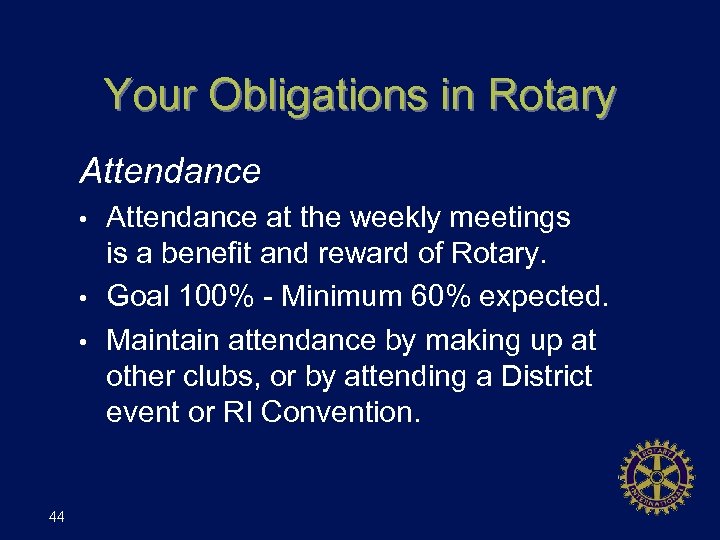 Your Obligations in Rotary Attendance • • • 44 Attendance at the weekly meetings