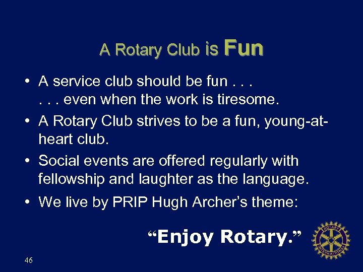 A Rotary Club is Fun • A service club should be fun. . .