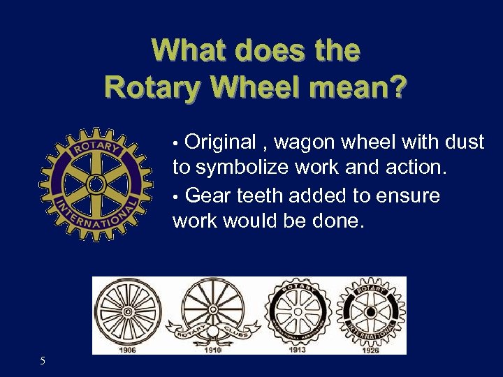 What does the Rotary Wheel mean? Original , wagon wheel with dust to symbolize