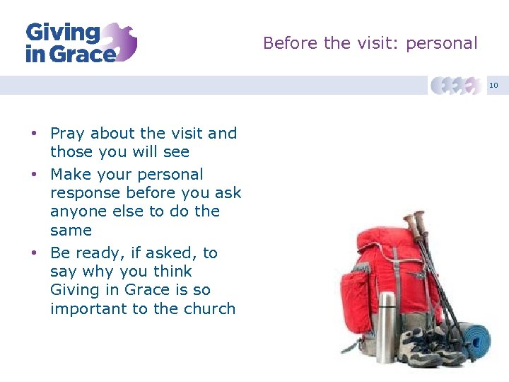 Before the visit: personal 10 • Pray about the visit and those you will